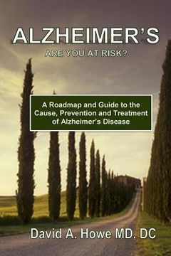 portada Alzheimer's, Are You At Risk?: A Roadmap and Guide to the Cause, Prevention, and Treatment of Alzheimer's Disease (en Inglés)