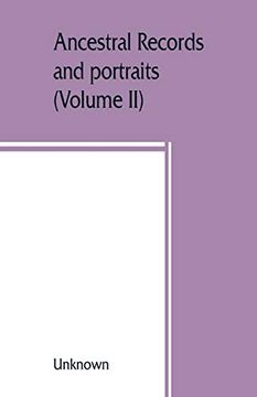 portada Ancestral Records and Portraits: A Compilation From the Archives of Chapter i, the Colonial Dames of America (Volume ii) (in English)