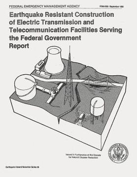 portada Earthquake Resistant Construction of Electrical Transmission and Telecommunication Facilities Serving the Federal Government (FEMA 202)