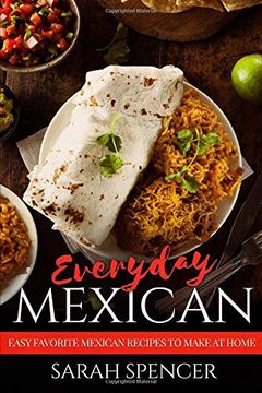 portada Everyday Mexican: Easy Favorite Mexican Recipes to Make at Home (en Inglés)