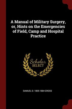 portada A Manual of Military Surgery, or, Hints on the Emergencies of Field, Camp and Hospital Practice