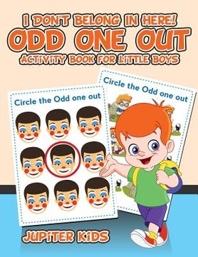 portada I Don't Belong In Here! Odd One Out Activity Book for Little Boys (en Inglés)