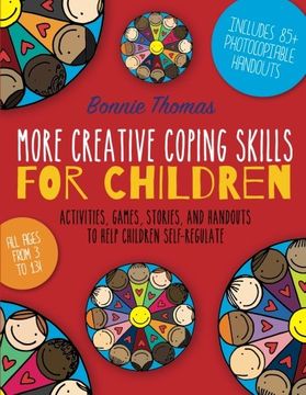 portada More Creative Coping Skills for Children: Activities, Games, Stories, and Handouts to Help Children Self-regulate