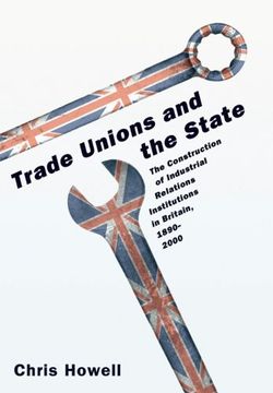 portada Trade Unions and the State: The Construction of Industrial Relations Institutions in Britain, 1890-2000 (en Inglés)