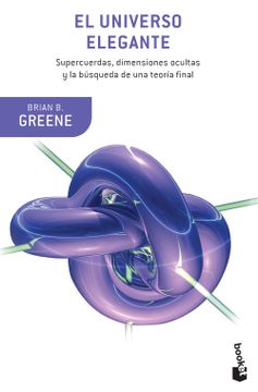portada El Universo Elegante: Supercuerdas, Dimenciones Ocultas y la Busqueda de una Teoria Final (in Spanish)