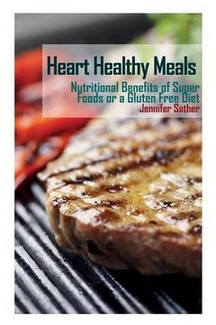 portada Heart Healthy Meals: Nutritional Benefits of Super Foods or a Gluten Free Diet