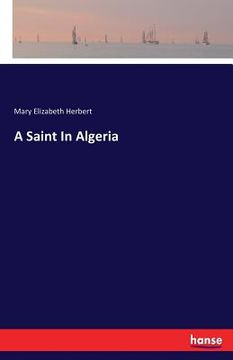 portada A Saint In Algeria (en Inglés)