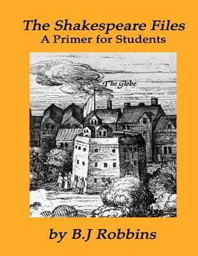 portada The Shakespeare Files: A Primer for Students (en Inglés)