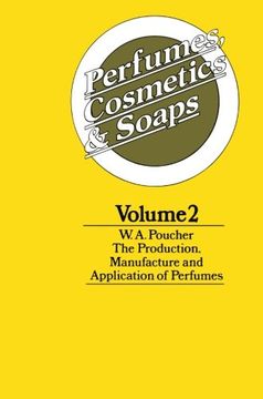 portada Perfumes, Cosmetics and Soaps: Volume II The Production, Manufacture and Application of Perfumes (Volume 2)