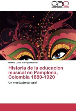 portada Historia de La Educacion Musical En Pamplona, Colombia 1880-1920