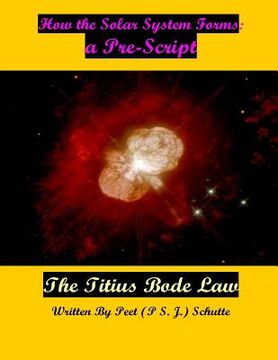 portada How the Solar System Forms: a Pre- Script: Proving The Titius Bode law (en Inglés)