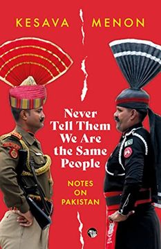 portada Never Tell Them we are the Same People: Notes on Pakistan