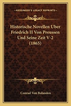 portada Historische Novellen Uber Friedrich II Von Preussen Und Seine Zeit V-2 (1865) (en Alemán)