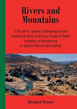 portada Rivers and Mountains: A Historical, Applied Anthropological and Linguistical Study of the Zaza People of Turkey Including an Introduction to 