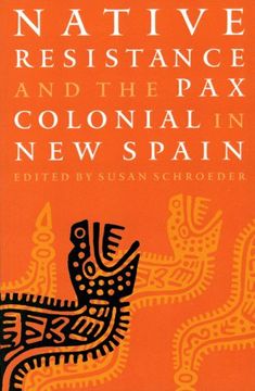 portada Native Resistance and the pax Colonial in new Spain