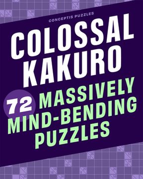 portada Colossal Kakuro: 72 Massively Mind-Bending Puzzles (en Inglés)