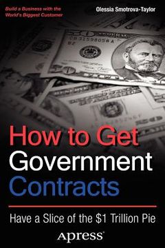 portada how to get government contracts: have a slice of the $1 trillion pie (en Inglés)