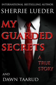 portada My Guarded Secrets: A True Story (en Inglés)