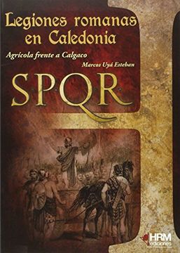 portada Las Legiones Romanas en Caledonia: Agrícola Frente a Calgaco (in Spanish)