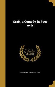 portada Graft, a Comedy in Four Acts (en Inglés)