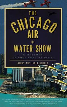 portada The Chicago Air + Water Show: A History of Wings Above the Waves