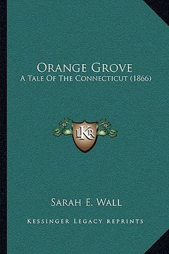 portada orange grove: a tale of the connecticut (1866) (en Inglés)