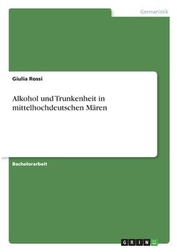 portada Alkohol und Trunkenheit in mittelhochdeutschen Mären (en Alemán)