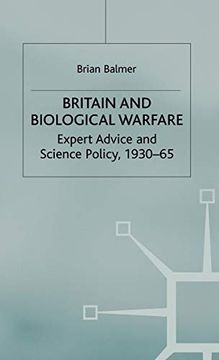 portada Britain and Biological Warfare: Expert Advice and Science Policy, 1930-65 