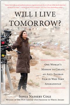 portada Will I Live Tomorrow?: One Womana's Mission to Create an Anti-Taliban Film in War-Torn Afghanistan (en Inglés)