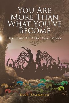 portada You Are More Than What You've Become: It's Time to Take Your Place (en Inglés)
