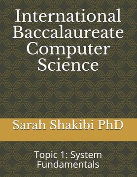 portada International Baccalaureate Computer Science: Topic 1: System Fundamentals (en Inglés)