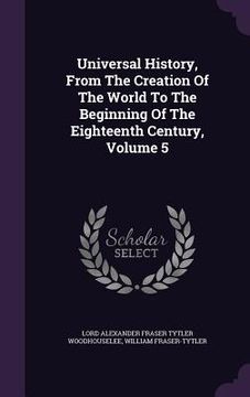 portada Universal History, From The Creation Of The World To The Beginning Of The Eighteenth Century, Volume 5