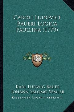 portada Caroli Ludovici Baueri Logica Paullina (1779) (in Latin)
