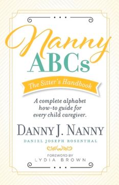 portada Nanny Abcs: The Sitter's Handbook: A Complete Alphabet How-To Guide for Every Child Caregiver. (in English)