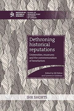 portada Dethroning historical reputations: universities, museums and the commemoration of benefactors (in English)