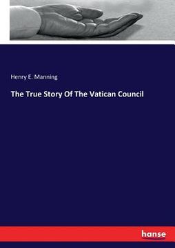 portada The True Story Of The Vatican Council (en Inglés)