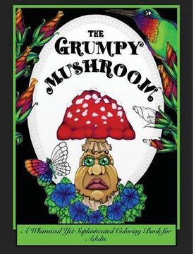 portada The Grumpy Mushroom: A Whimsical Yet Sophisticated Coloring Book For Adults (Illustrated for YOU by Jessycka Drew) (en Inglés)
