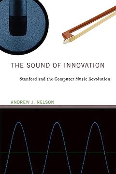 portada The Sound of Innovation: Stanford and the Computer Music Revolution (Inside Technology) (en Inglés)