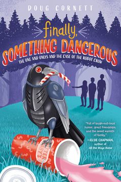 portada Finally, Something Dangerous: The one and Onlys and the Case of the Robot Crow 