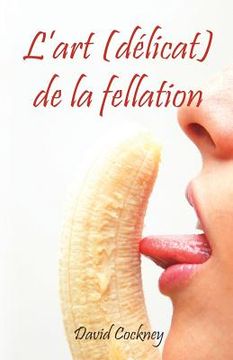 portada L'art (délicat) de la fellation (en Francés)