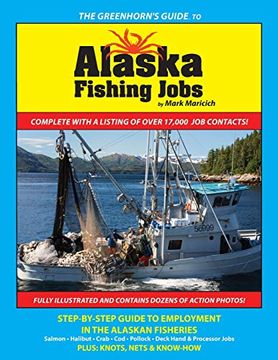 portada The Greenhorn's Guide to Alaska Fishing Jobs: Step-By-Step Guide to Employment in the Alaskan Fisheries - Salmon, Halibut, Crab, Cod, Pollock, Deck Hand and Processor Jobs (in English)