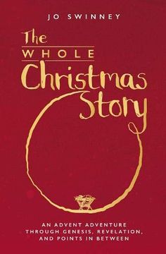 portada The Whole Christmas Story: An Advent Adventure Through Genesis, Revelation, and Points in Between (in English)