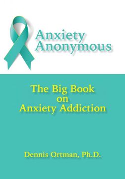 portada Anxiety Anonymous: The big Book on Anxiety Addiction (en Inglés)
