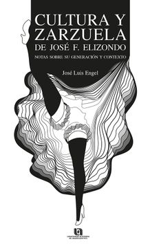 portada Cultura y Zarzuela de Jos‚ f. Elizondo. Notas Sobre su Generaci¢N y Contexto