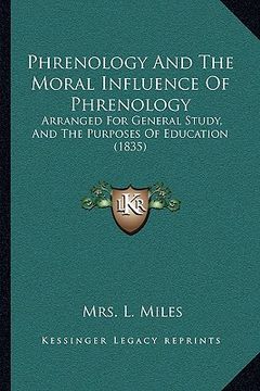 portada phrenology and the moral influence of phrenology: arranged for general study, and the purposes of education (1835) (en Inglés)