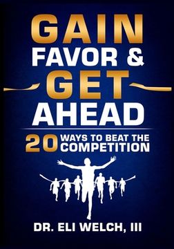 portada Gain Favor & Get Ahead: 20 Ways to Beat the Competition (in English)