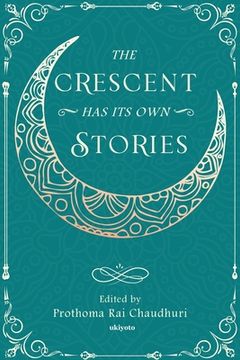 portada The Crescent Has Its Own Stories (en Inglés)