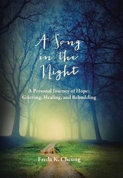 portada A Song in the Night: A Personal Journey of Hope: Grieving, Healing and Rebuilding (en Inglés)