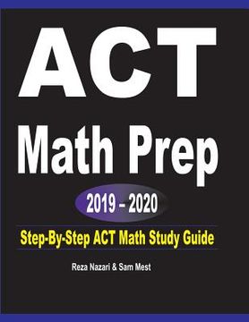 portada ACT Math Prep 2019 - 2020: Step-By-Step ACT Math Study Guide (en Inglés)