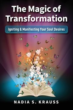 portada The Magic of Transformation: Igniting & Manifesting Your Soul Desires (en Inglés)